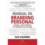 Manual de branding personal. Regului noi pentru o cariera de succes -Dan Schawbel 