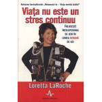Viata nu este un stres continuu	 -Loretta LaRoche