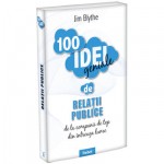 100 Idei Geniale - Relatii publice -Jim Blythe 