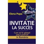 Invitatie la succes. Cum sa iti gasesti jobul potrivit in Romania -Elena Popa 