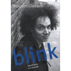 Blink. Decizii bune in 2 secunde -Malcolm Gladwell